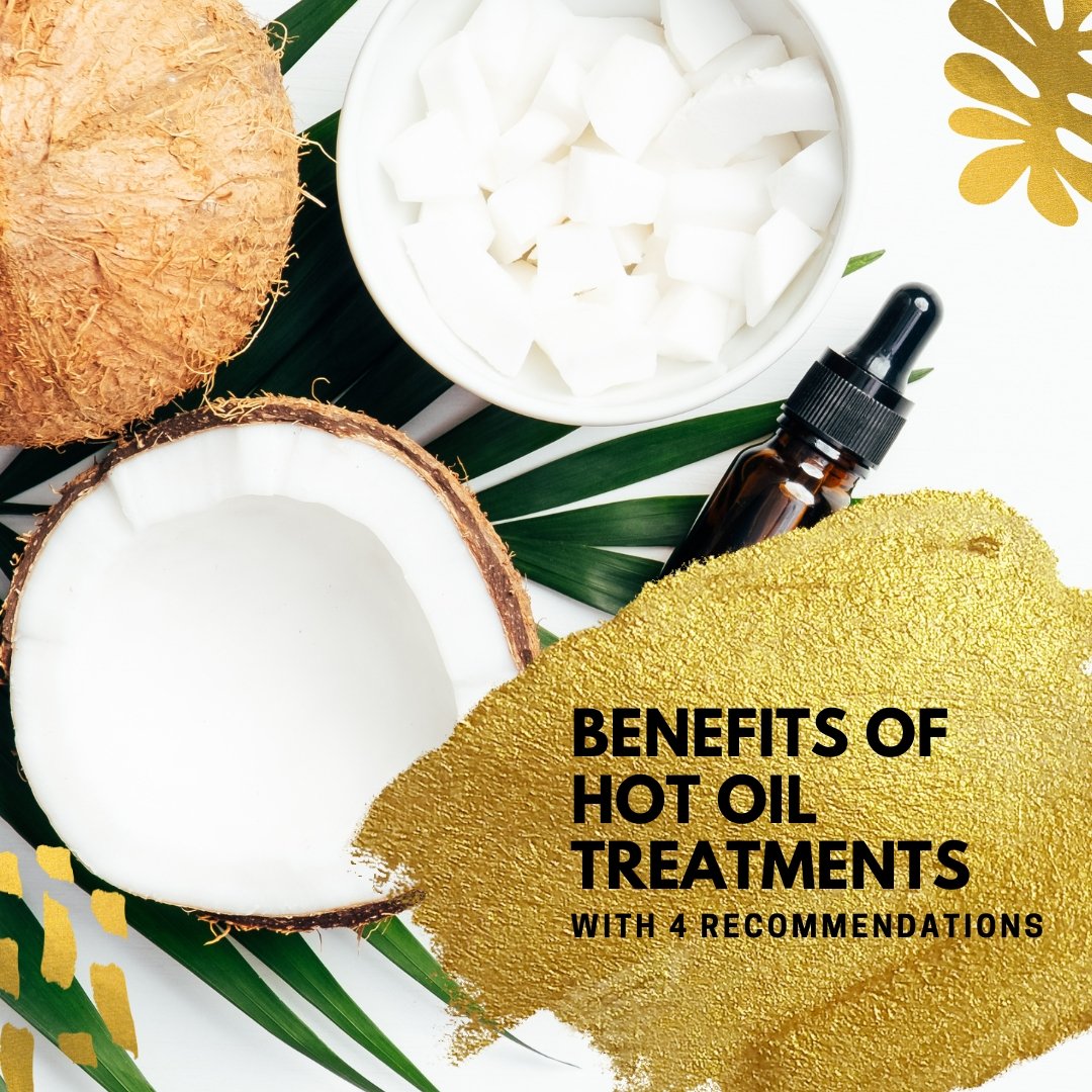 Benefits of Hot Oil Treatments with 4 Recommendations - Go Natural 247